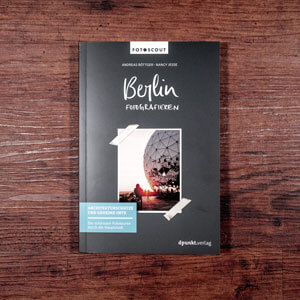 Fotobuch-Regal.de - Rezension: Andreas Böttger & Nancy Jesse - Fotoscout Berlin fotografieren: Architekturschätze - Vorderseite