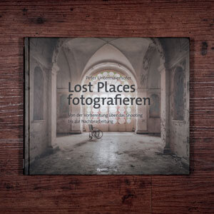 Fotobuch-Regal.de - Rezension: Peter Untermaierhofer - Lost Places fotografieren - Vorderseite